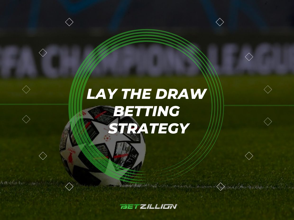 Lay the Draw Betting Strategy