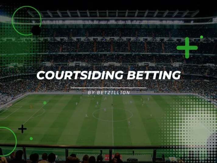 What Is Courtsiding Betting?