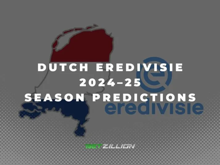 Eredivisie 24/25 Season Predictions & Betting Tips