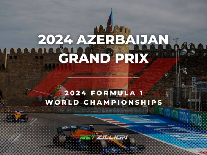 2024 Formula 1 Azerbaijan GP Predictions & Betting Odds